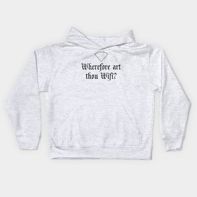 Wherfore art thou Wifi? Kids Hoodie by wanungara